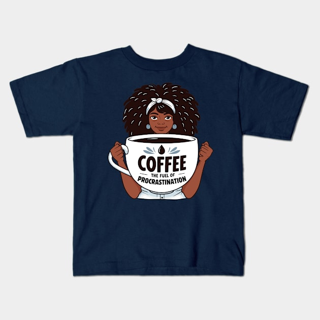 Coffee, The Fuel of Procrastination | Coffee Lover quote | Coffee Queen Kids T-Shirt by Nora Liak